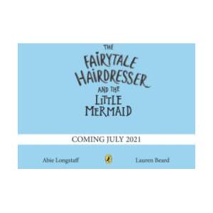 Fairytale Hairdresser and the Little Mermaid | Abie Longstaff (ISBN: 9780241503492)