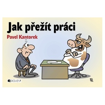 Jak přežít práci - P. Kantorek - Kantorek Pavel