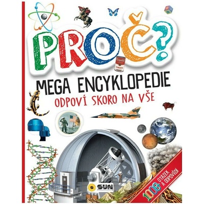 Proč? Mega encyklopedie - Odpoví skoro na vše