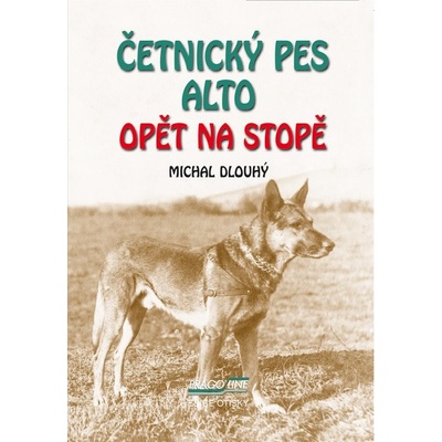 Četnický pes Alto opět na stopě - Michal Dlouhý