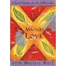 The Mastery of Love: A Practical Guide to the... - Don Miguel Ruiz