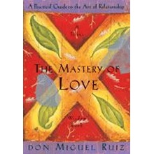 The Mastery of Love: A Practical Guide to the... - Don Miguel Ruiz