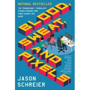 Blood, sweat, and pixels (ISBN: 9780062651235)