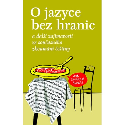 O jazyce bez hranic - Šormová Kateřina, Jiří Rejzek, Jan Chromý, Ivana Bozděchová, Robert Adam, Alena A. Fidlerová, Petr Mareš, P. Synková, Robert Dittmann
