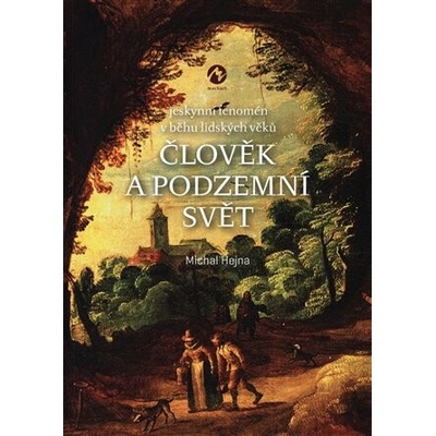 Člověk a podzemní svět - Michal Hejna
