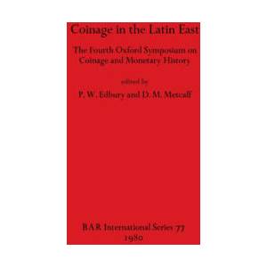 Coinage in the Latin East | P. W. Edbury, D. M. Metcalf (ISBN: 9780860540861)