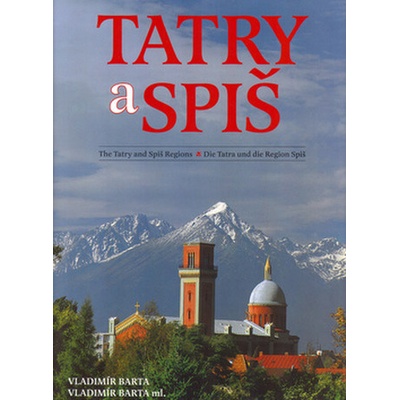 Tatry a Spiš - Vladimír Bárta, Vladimír Bárta ml., Ernest Rusnák