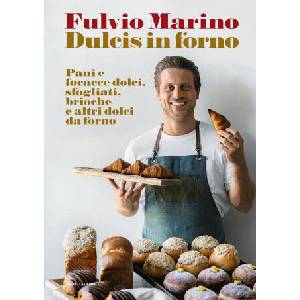 Dulcis in forno. Pani e focacce dolci, sfogliati, brioche e altri dolci da forno | Fulvio Marino (ISBN: 9788891840042)
