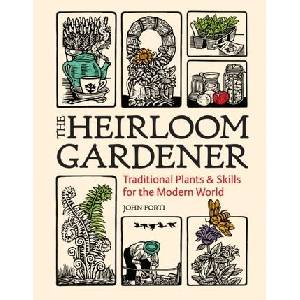 Heirloom Gardener: Traditional Plants and Skills for the Modern World (ISBN: 9781604699937)