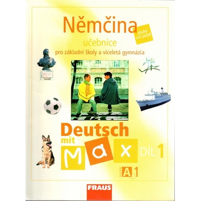 Deutsch mit Max 1- Němčina pro ZŠ a víceletá gymnázia - Fišarová O.,Zbranková M.