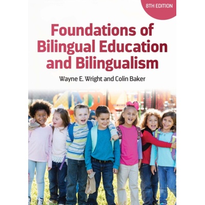 Foundations of Bilingual Education and Bilingualism - Wright, Wayne E. a Baker, Colin