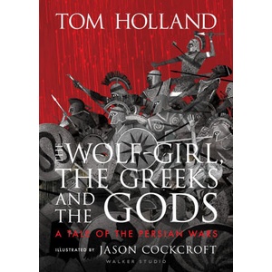 Wolf-Girl, the Greeks and the Gods: a Tale of the Persian Wars (ISBN: 9781406394740)