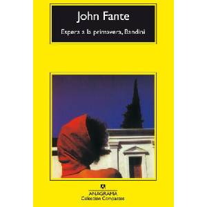 Espera a la primavera, Bandini | John Fante, Antonio-Prometeo Moya (ISBN: 9788433968142)