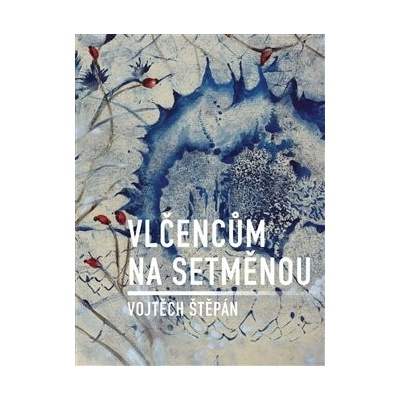 Vlčencům na setměnou - Vojtěch Štěpán