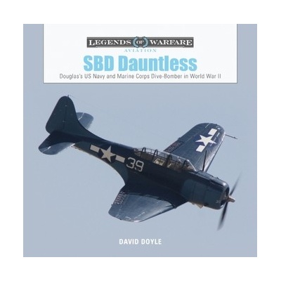 SBD Dauntless: Douglas's US Navy and Marine Corps Dive-Bomber in World War II