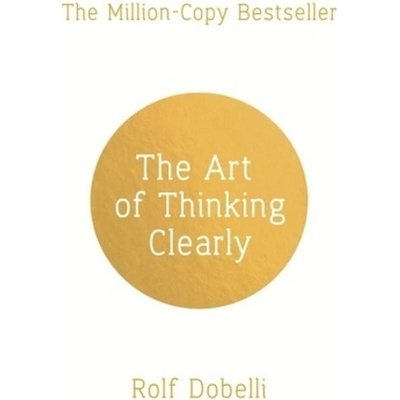 The Art of Thinking Clearly - Rolf Dobelli