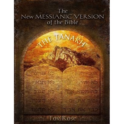 The New Messianic Version of the Bible: The Tanach (The Old Testament) | Tov Rose