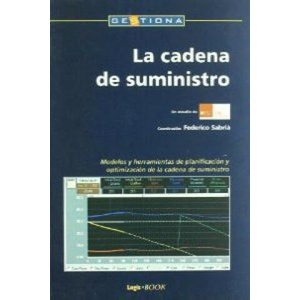 La cadena de suministro : modelos y herramientas de planificación y optimización de la cadena de suministro | Centro Internacional de Investigación Logística, Mecalux, Universidad de Navarra. Instituto de Estudios Superiores de la Empresa (ISBN: 978848668