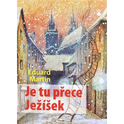 Je tu přece Ježíšek - Martin Eduard