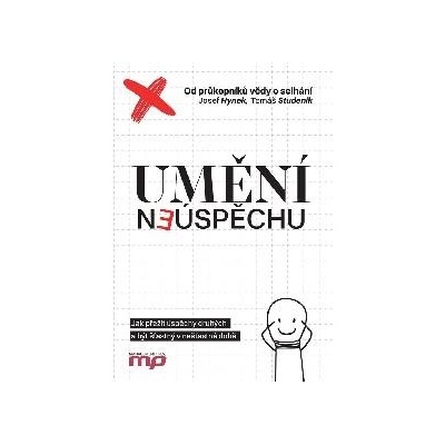 Umění neúspěchu - Jak přežít úspěchy druhých a být šťastný v nešťastné době - Hynek Josef, Studeník Tomáš