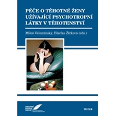 Péče o těhotné ženy užívající psychotropní látky v těhotenství - Miloš Vele