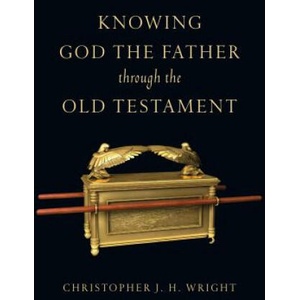 Knowing God the Father Through the Old Testament | Christopher J. H. Wright (ISBN: 9780830825929)