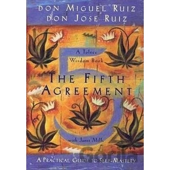 The Fifth Agreement: A Practical Guide to Sel... - Don Miguel Ruiz , Don Jose Rui