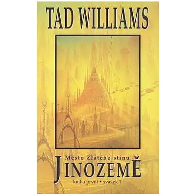 Jinozemě 1: Město Zlatého stínu 1 - Tad Williams