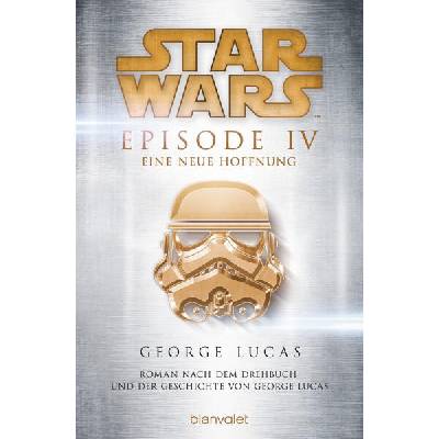 Star Wars - Episode IV - Eine neue Hoffnung | George Lucas, Tony Westermayr