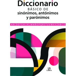 DICCIONARIO BASICO DE SINONIMOS, ANTONIMOS Y PARONIMOS | EQUIPO EDITORIAL (2023)