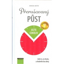 Přerušovaný půst - Jezte si, co chcete, a zhubněte bez diety - Daniel Roth