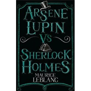 Arsene Lupin vs Sherlock Holmes | Maurice Leblanc (2015)