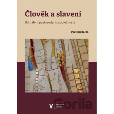 Člověk a slavení. Rituály v postmoderní společnosti
