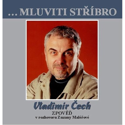 Vladimír Čech - Zpověď v rozhovoru Zuzany Maléřové - Zuzana Maléřová