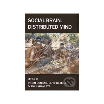 Social Brain, Distributed Mind - Robin Dunbar, Clive Gamble, John Gowlett