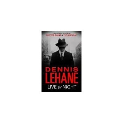 Live by Night - Dennis Lehane