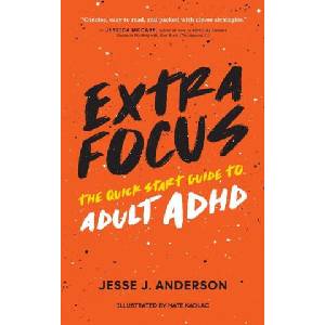 Extra Focus: The Quick Start Guide to Adult ADHD (2023)