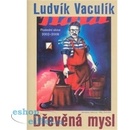 Vaculík Ludvík: DŘEVĚNÁ MYSL