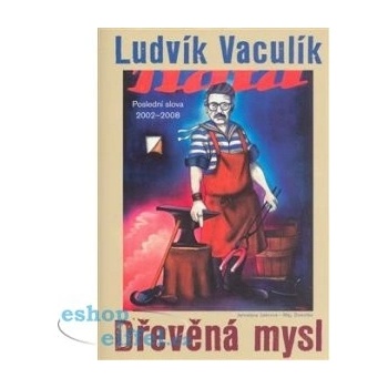 Vaculík Ludvík: DŘEVĚNÁ MYSL