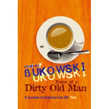 Notes of a Dirty Old Man - Ch. Bukowski