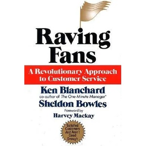 Raving Fans | Kenneth H. Blanchard, Sheldon Bowles, Harvey MacKay (ISBN: 9780688123161)