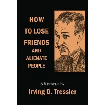 Image 1 of How to Lose Friends and Alienate People | Irving Tressler