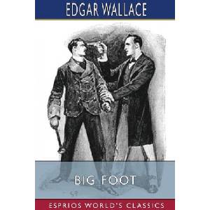 Big Foot (Esprios Classics) | Edgar Wallace (ISBN: 9781034401261)