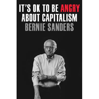 It's OK to Be Angry About Capitalism | Sanders, Bernie