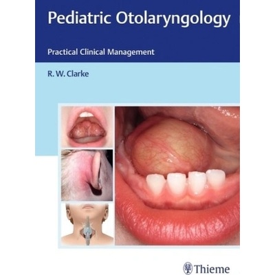 Pediatric Otolaryngology - Clarke, Raymond