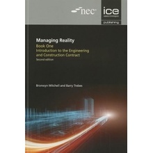 Managing Reality, Book 1: Introduction to the Engineering and Construction Contract Trebes Barry