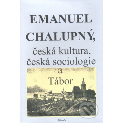 Emanuel Chalupný, česká kultura, česká sociologie a Tábor