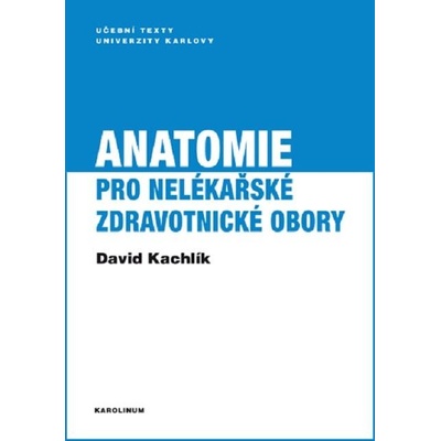 Kachlík David - Anatomie pro nelékařské zdravotnické obory – Hledejceny.cz