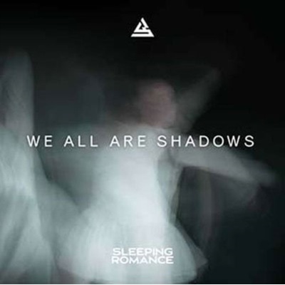We All Are Shadows - Sleeping Romance LP