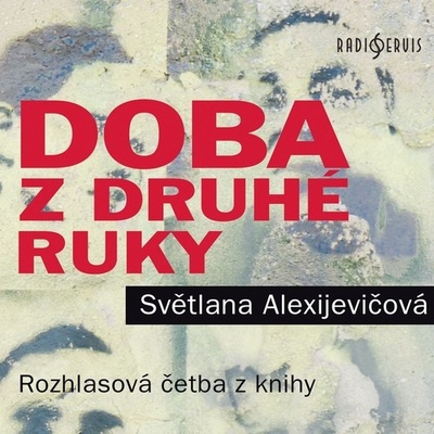 Doba z druhé ruky - Konec rudého člověka - Světlana Alexijevičová